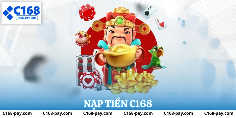 Nạp Tiền C168 – Hướng Dẫn Giao Dịch Nhanh, An Toàn Tại Nhà Cái C 168 1 Nạp tiền C168