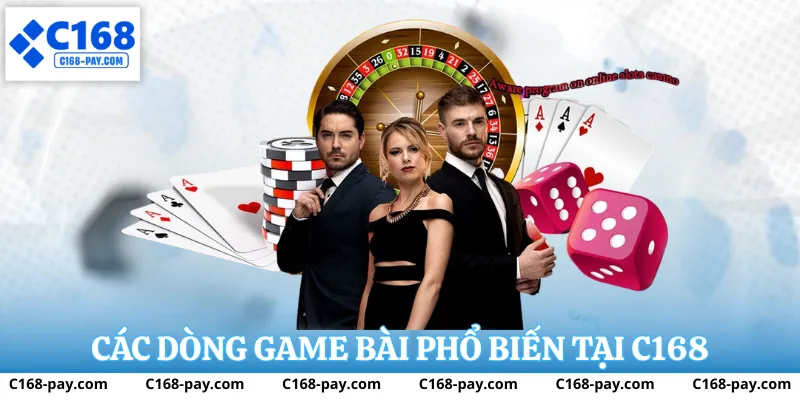 Game Bài C168 – Trải Nghiệm Chơi Bài Trực Tuyến Cân Bằng 2 Các dòng game bài phổ biến tại C168